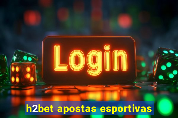 h2bet apostas esportivas